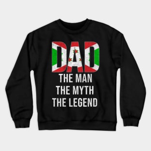 Burundian Dad The Man The Myth The Legend - Gift for Burundian Dad With Roots From Burundian Crewneck Sweatshirt